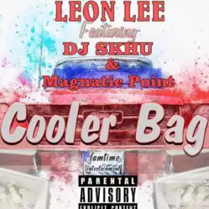Leon Lee - Cooler Bag ft. DJ Skhu & Magnetic Point
